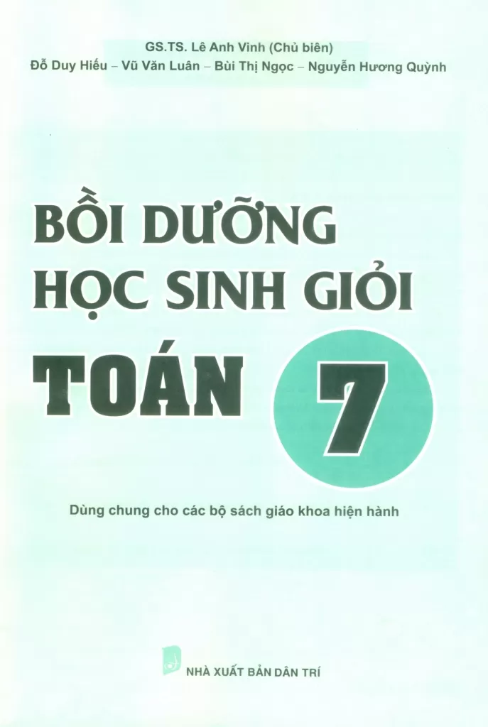 BỒI DƯỠNG HỌC SINH GIỎI TOÁN LỚP 7 (Dùng chung cho các bộ SGK hiện hành)